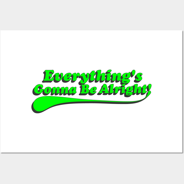 Everything's Gonna Be Alright! Green Wall Art by IdenticalExposure